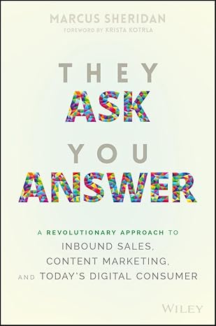 They Ask You Answer 1 - B2B Marketing World They ask, you answer